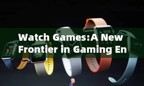 Watch Games: The Future of Gaming Entertainment